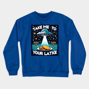 Funny Hanukkah Latke Alien - Take Me To Your Latke Crewneck Sweatshirt